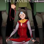 The Legend of Korra - [Disclaimer] - Slavebender